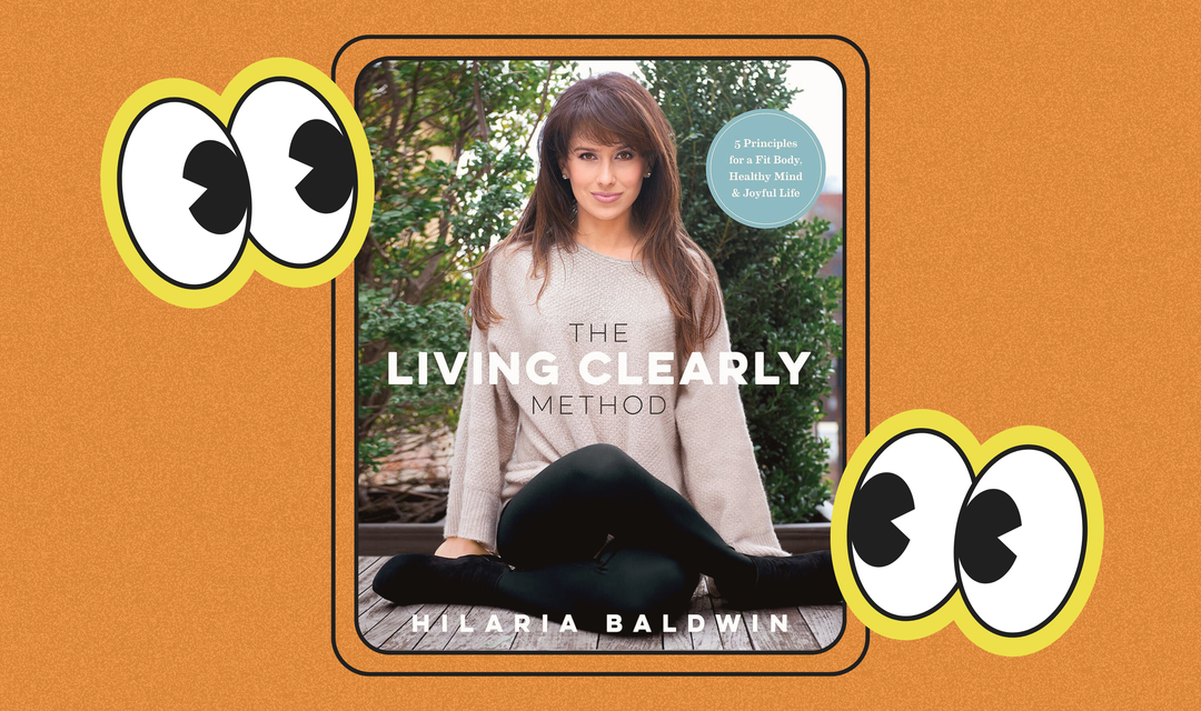 A Deep Dive on ‘The Living Clearly Method,’ Hilaria Baldwin’s Wellness Book